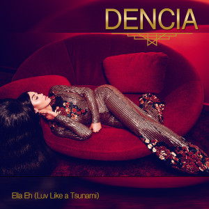 收聽Dencia的Ella Eh (Luv Like a Tsunami)歌詞歌曲