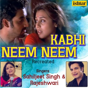 Dengarkan Kabhi Neem Neem (Recreated Version) lagu dari Sahiljeet Singh dengan lirik