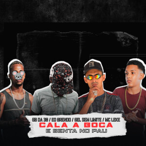 Album CALA A BOCA E SENTA NO PAU (Explicit) from DJ ZANGADO OFICIAL