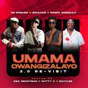 Listen to Umama Owangizalayo 3.0 Re-Visit song with lyrics from Da Mabusa