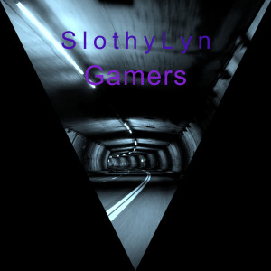 收听SlothyLyn的Gamers歌词歌曲