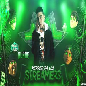 El Blade Hey Hey的專輯PERREO PA LOS STREAMERS (feat. Dham Studio)