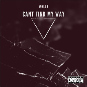 Listen to Cant Find My Way (Explicit) song with lyrics from Wolle