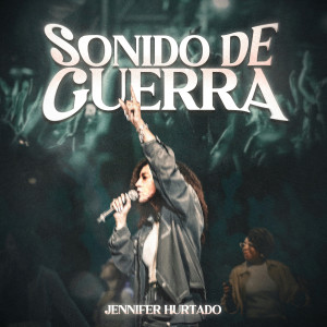 Jennifer Hurtado的專輯Sonido De Guerra