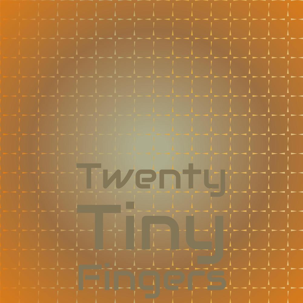Twenty Tiny Fingers