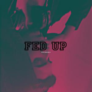 Listen to Fed up song with lyrics from KILLERSAGA