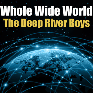 อัลบัม Whole Wild World ศิลปิน The Deep River Boys