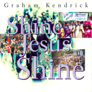 收聽Graham Kendrick的Shine Jesus Shine歌詞歌曲