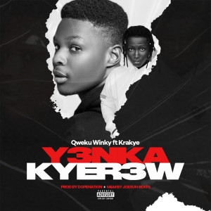 Album Y3nka Kyer3w (Explicit) from Qweku Winky