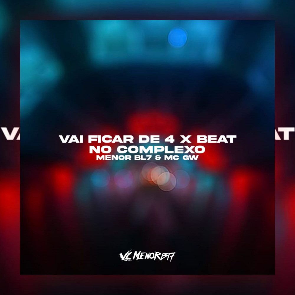 Vai Ficar de 4 X Beat no Complexo (Explicit)