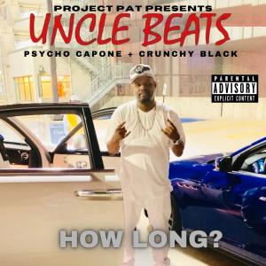 Dengarkan How Long? (feat. Psycho Capone & Crunchy Black) (Club Version) (Explicit) lagu dari Uncle Beats dengan lirik