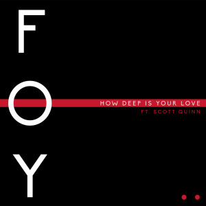 Listen to How Deep Is Your Love song with lyrics from Foy