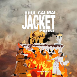 Listen to Bhul Gai Mai Jacket Pauni song with lyrics from Robb Singh