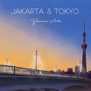 Dengarkan lagu Jakarta & Tokyo nyanyian Yanuar Ardi dengan lirik