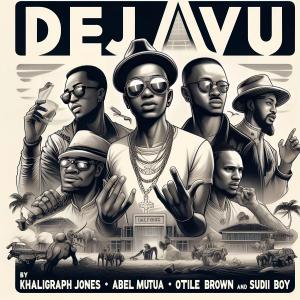 Otile Brown的專輯DEJAVU (feat. Abel Mutua, Otile Brown, Khaligraph Jones & Sudi Boy) [Explicit]