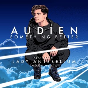 ดาวน์โหลดและฟังเพลง Something Better (Mowe Remix) พร้อมเนื้อเพลงจาก Audien