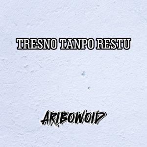 Listen to Tresno Tanpo Restu song with lyrics from Aribowoid Official