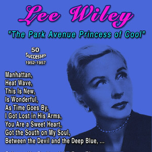 Lee Wiley的專輯Lee Wiley "The Park Avenue Princess of Cool" (50 Successes - 1952-1957)
