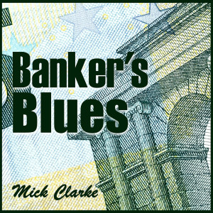 Listen to Banker's Blues song with lyrics from Mick Clarke