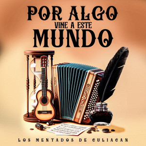 收聽Los Mentados De Culican的Por Algo Vine A Este Mundo歌詞歌曲