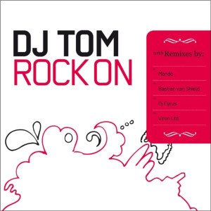 Dengarkan lagu Rock on (Bastian van Shield Remix) nyanyian DJ Tom dengan lirik