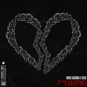 ดาวน์โหลดและฟังเพลง Fuck Valentines (Explicit) พร้อมเนื้อเพลงจาก Abra Cadabra