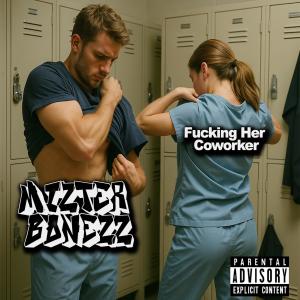 收聽Mizter Bonezz的Fucking Her Coworker (Explicit)歌詞歌曲