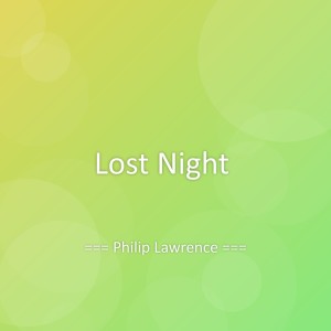 Listen to Lost Night song with lyrics from Philip Lawrence