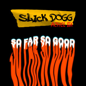 收聽Slick Dogg的So Far So Good歌詞歌曲