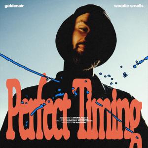 Goldenair的專輯Perfect Timing (with Woodie Smalls)