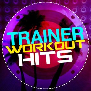 Work Out Music Club的專輯Trainer Workout Hits