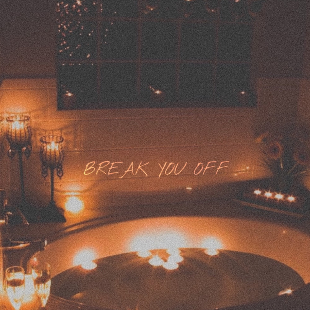 Break You Off (Explicit)