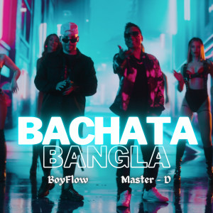 Listen to Bachata Bangla (Baila Me) song with lyrics from Boyflow