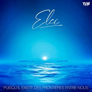 收聽Elci的Puisqu'il existe des frontières entre nous歌詞歌曲