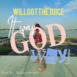 อัลบัม It Was God Way (Explicit) ศิลปิน WILLGOTTHEJUICE
