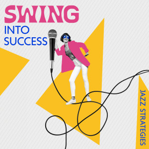 Album Swing into Success (Jazz Strategies for Improved Concentration) oleh Jazz Concentration Academy