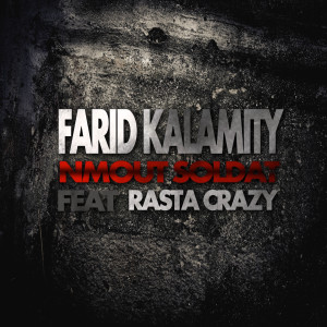 Listen to Nmout soldat song with lyrics from Farid Kalamity