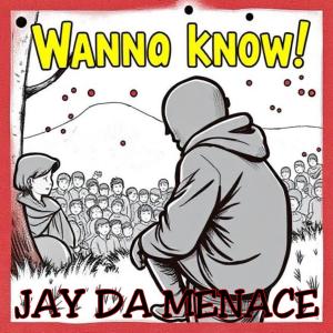 收聽Jay da Menace的WANNA KNOW (Explicit)歌詞歌曲