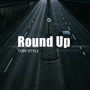 Listen to Round Up song with lyrics from TOBY STYLE