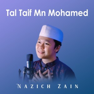 Dengarkan lagu Tal Taif Men Mohamed (Cover) nyanyian NAZICH ZAIN dengan lirik