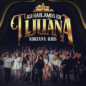 ดาวน์โหลดและฟังเพลง Asi Hablamos en Tijuana (Explicit) พร้อมเนื้อเพลงจาก Adriana Ríos