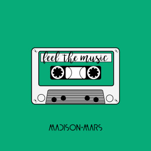 Dengarkan lagu Feel the Music nyanyian Madison Mars dengan lirik