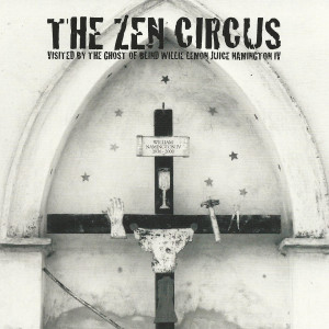 Album Visited by the Ghost of Blind Willie Lemon Juice Hamington IV from The Zen Circus