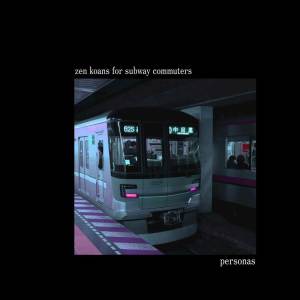 Personas的專輯Zen Koans for Subway Commuters (Deluxe Edition)