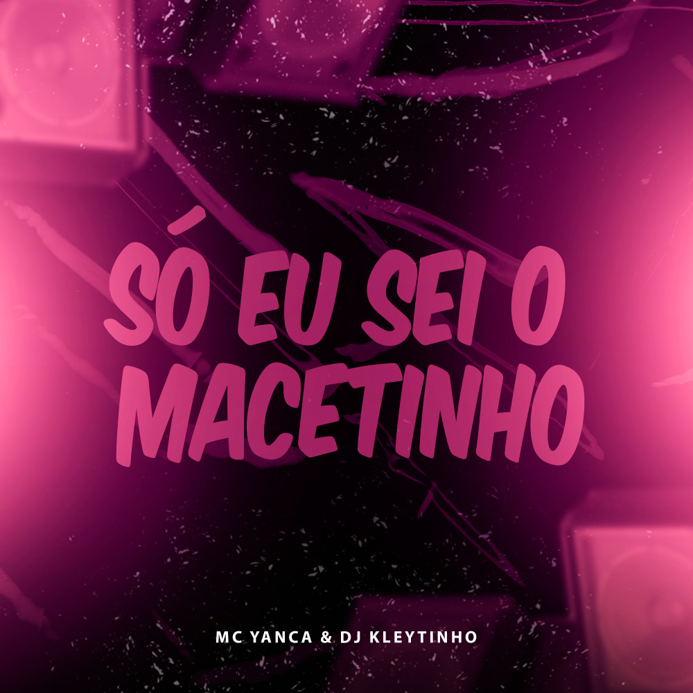 Só Eu Sei o Macetinho