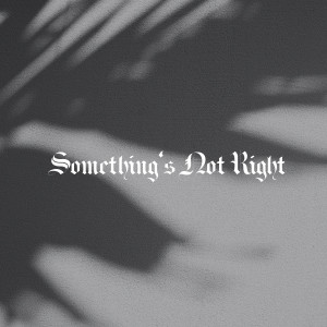 Dengarkan lagu Something’s Not Right (Demo) nyanyian Brad Blackburn dengan lirik