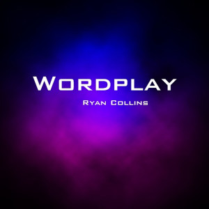 Listen to Wordplay (Explicit) song with lyrics from Ryan Collins
