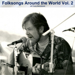 อัลบัม Folksongs Around the World Vol. 2 (All Tracks Remastered) ศิลปิน Various
