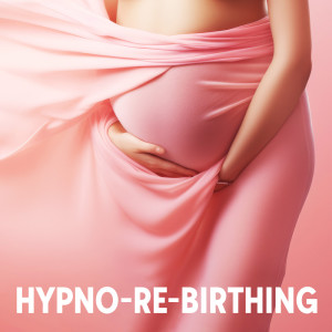 Album Hypno-Re-Birthing (Relaxing Music with Nature Sounds, Calm and Soothe Tokophobia, Fear of Childbirth) from Nature Music Pregnancy Academy
