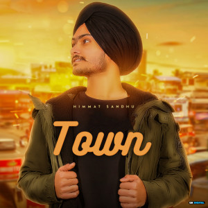ดาวน์โหลดและฟังเพลง Town พร้อมเนื้อเพลงจาก Himmat Sandhu